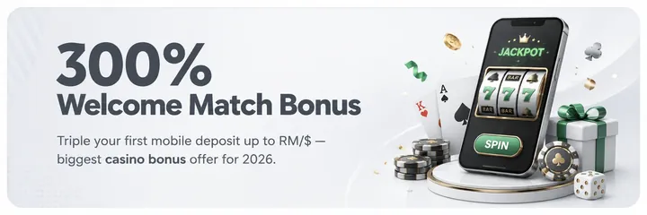 300% Welcome Match Bonus – Triple your first mobile deposit up to RM/$, the biggest casino bonus offer for 2026