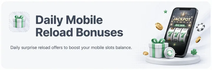 Daily Mobile Reload Bonuses – surprise reload offers that boost your jackpot slots balance every day