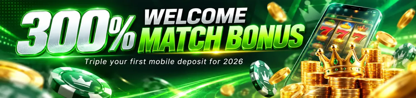 300% Welcome Match Bonus – Triple your first mobile deposit for 2026